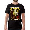 Fire We Make Vintage Style T-Shirt