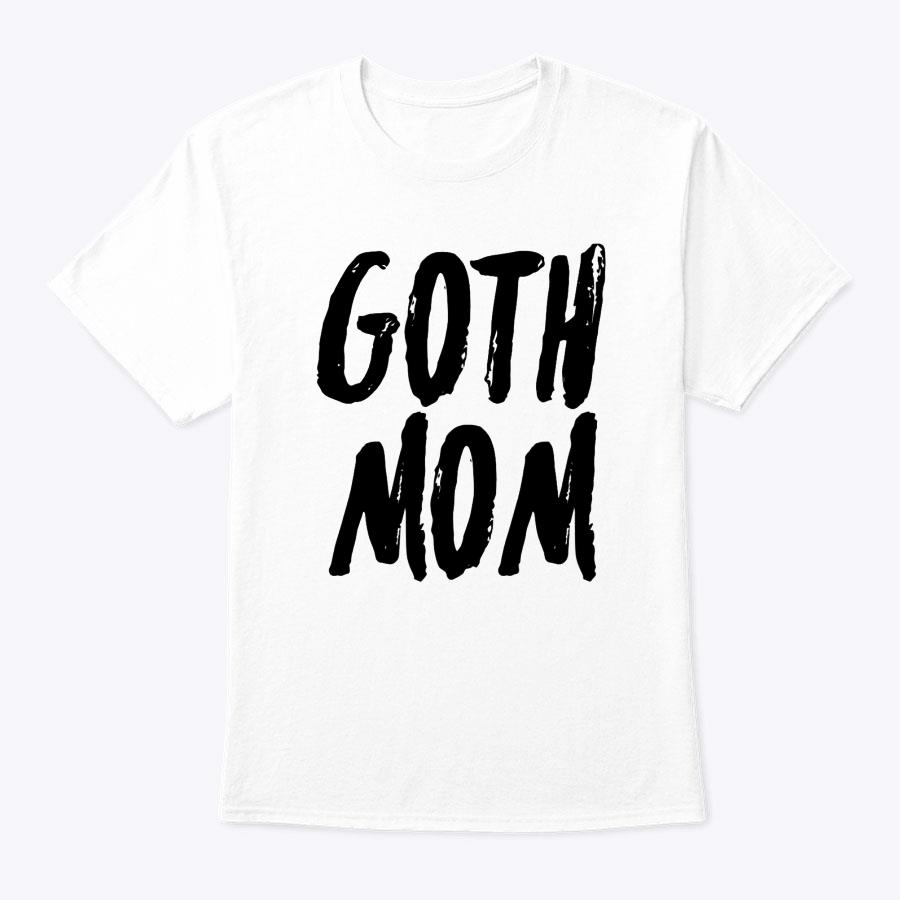 Funny Goth Mom Emo Punk Mother's Day Gift T-Shirt Funny Goth Mom Emo Punk Mother's Day Gift T-Shirt