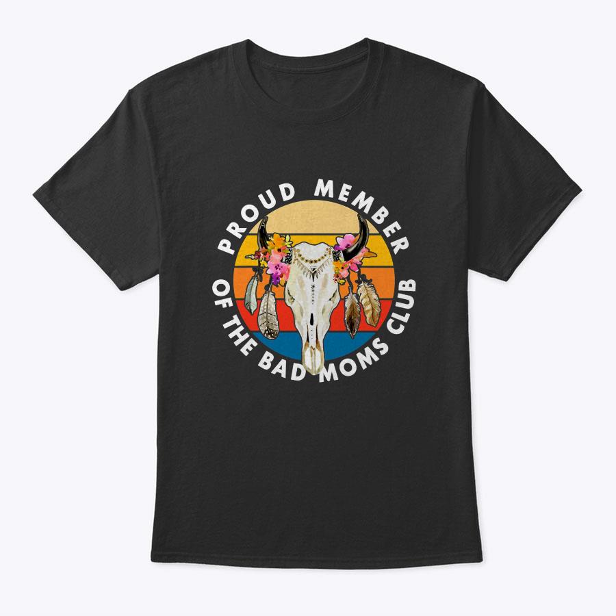 Funny Mother's Day Proud Member Of The Bad Moms Club T-Shirt Funny Mother's Day Proud Member Of The Bad Moms Club T-Shirt