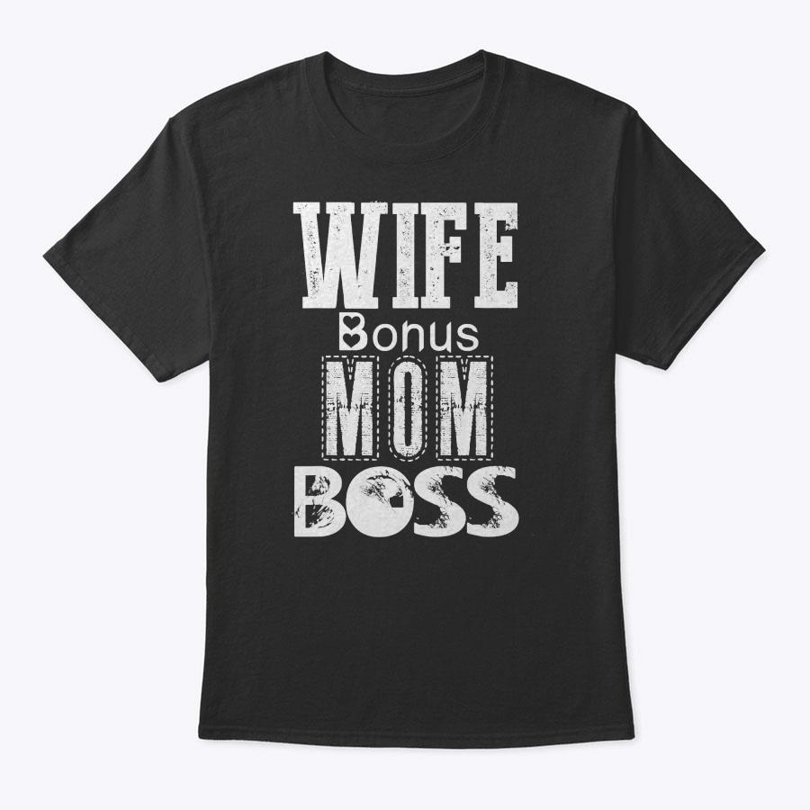 Funny Wife Bonus Mom Boss Mother's Day Gift For Boss Moms T-Shirt Funny Wife Bonus Mom Boss Mother's Day Gift For Boss Moms T-Shirt