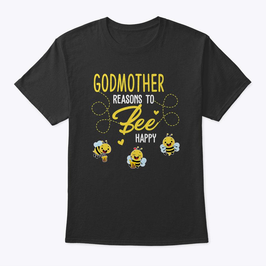 Godmother Reasons To Bee Happy Mother's Day T-Shirt Godmother Reasons To Bee Happy Mother's Day T-Shirt