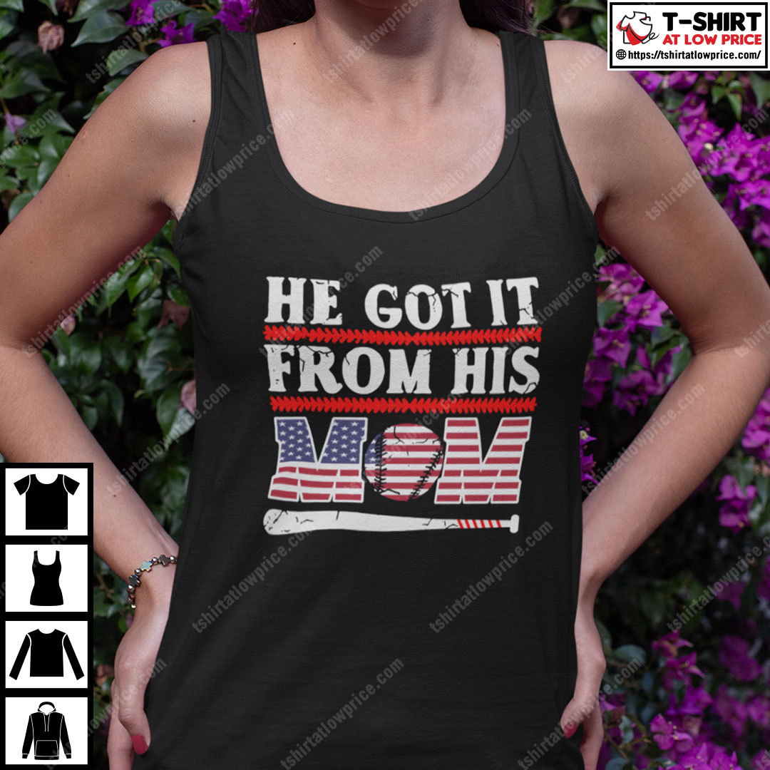 He Got It From His Baseball Mom Shirt He Got It From His Baseball Mom Shirt