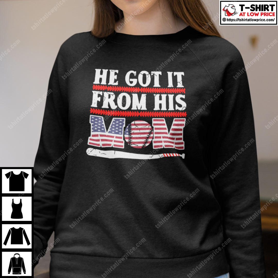 He Got It From His Baseball Mom Shirt He Got It From His Baseball Mom Shirt