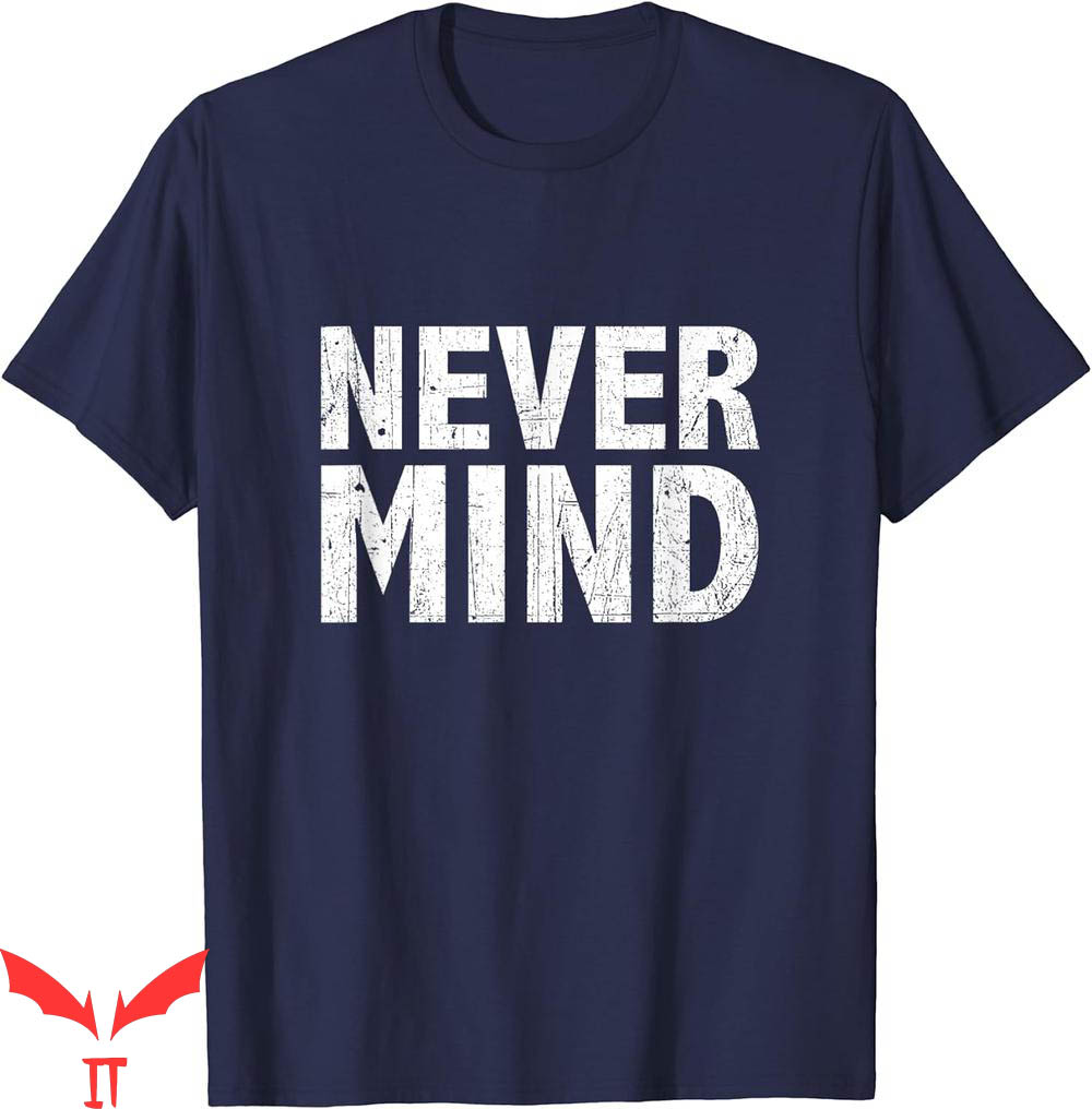 Honestly Nevermind T-Shirt Honestly Nevermind T-Shirt