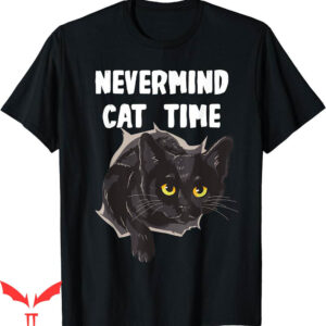 Honestly Nevermind T-Shirt Cat Time