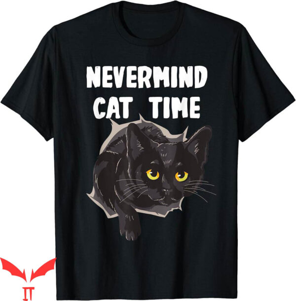Honestly Nevermind T-Shirt Cat Time