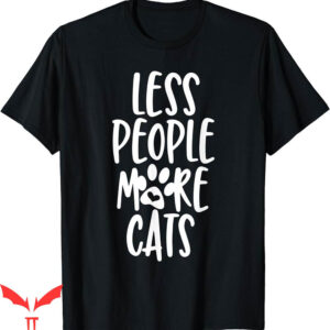Honestly Nevermind T-Shirt Less People More Cats