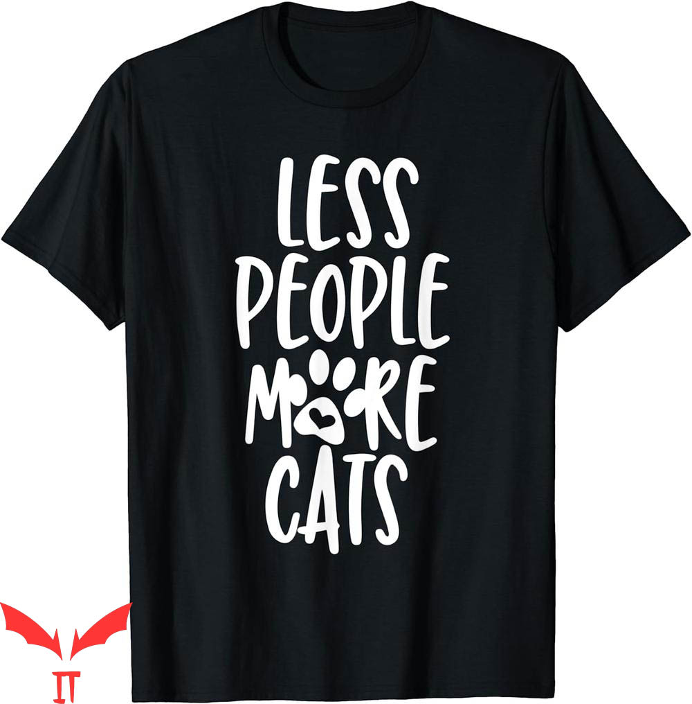 Honestly Nevermind T-Shirt Less People More Cats Honestly Nevermind T-Shirt Less People More Cats