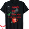 Honestly Nevermind T-Shirt Naughty Just Want Coffee Christma