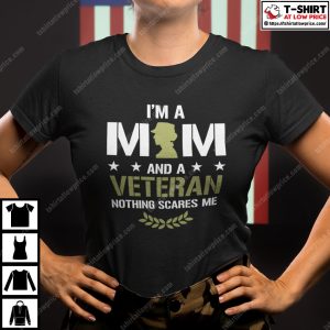 I Am A Mom And A Veteran Nothing Scares Me Shirt 1
