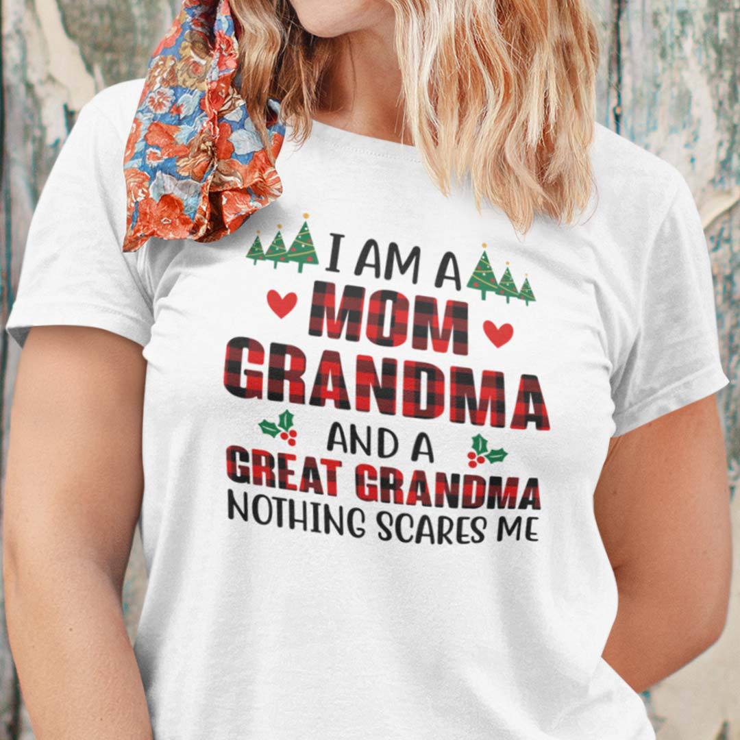 I Am A Mom Grandma And A Great Grandma Nothing Scares Me Shirt I Am A Mom Grandma And A Great Grandma Nothing Scares Me Shirt