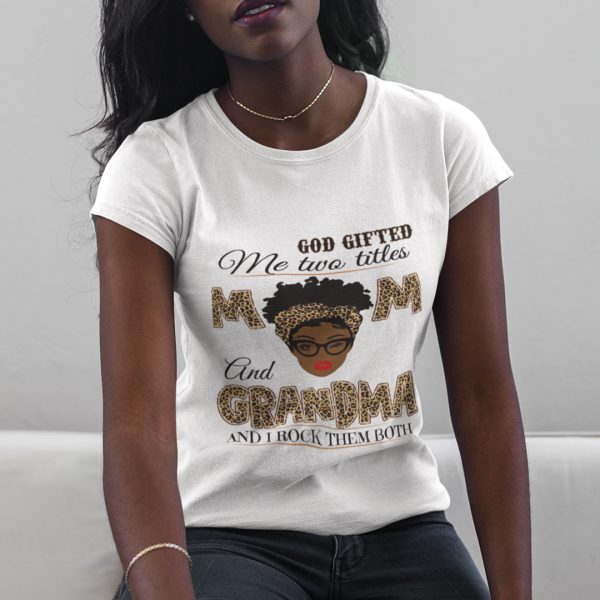 I Have Two Titles Mom And Grandma Shirt Black Mom Gift