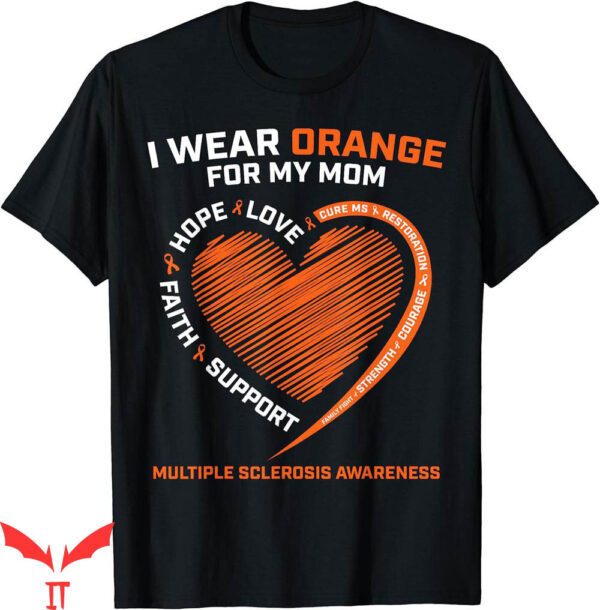 I Wear My Heart On My T-Shirt Multiple Sclerosis Awareness