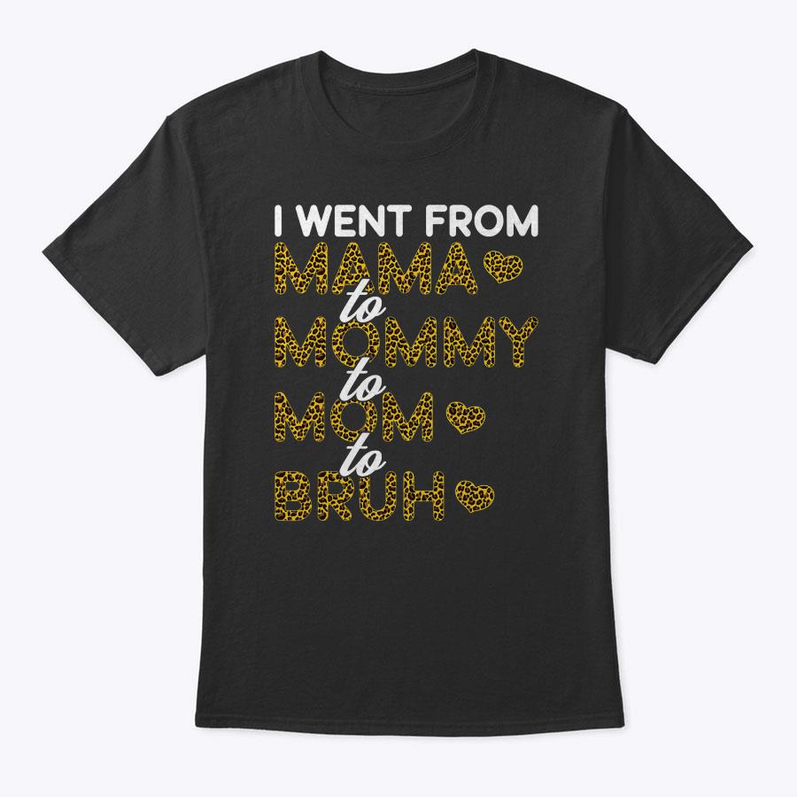 I Went From Mommy To Mom To Bruh First Mother's Day Leopard T-Shirt I Went From Mommy To Mom To Bruh First Mother's Day Leopard T-Shirt