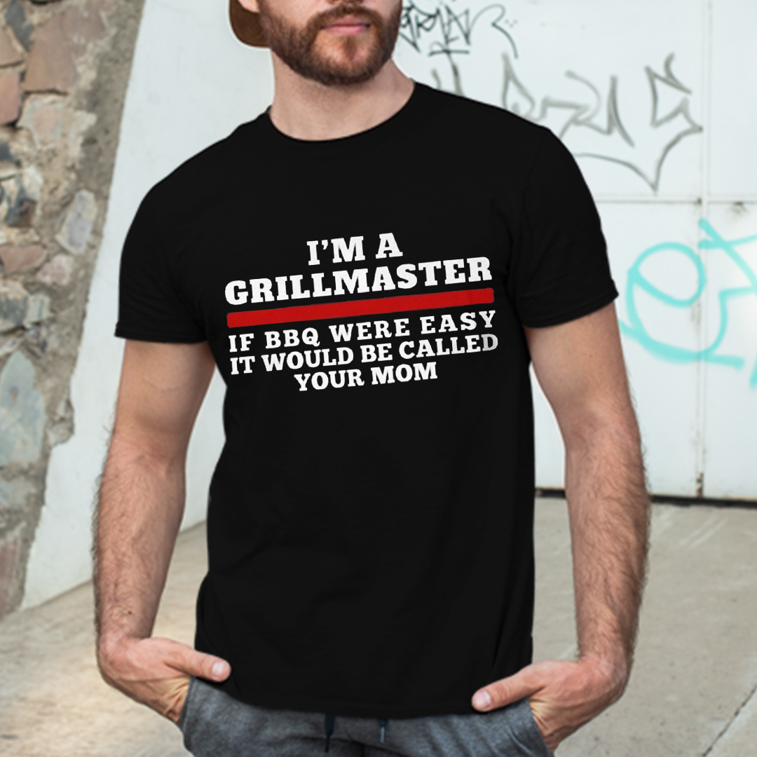 I'm A Grill Master Shirt If BBQ Were Easy Call Your Mom I'm A Grill Master Shirt If BBQ Were Easy Call Your Mom