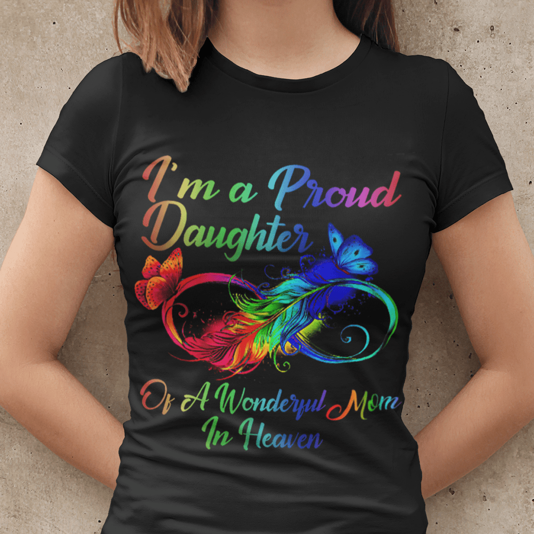 I'm A Proud Daughter Of A Wonderful Mom In Heaven Shirt I'm A Proud Daughter Of A Wonderful Mom In Heaven Shirt