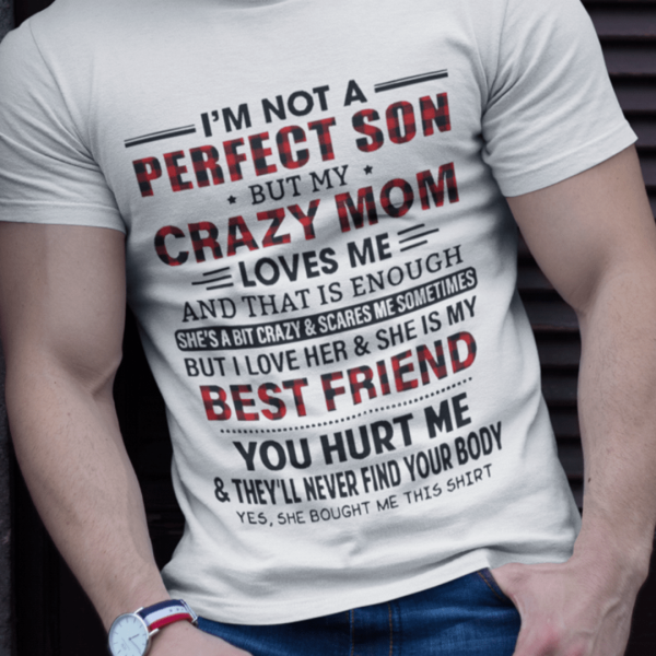 I’m Not A Perfect Son But Mom Loves Me Best T Shirt