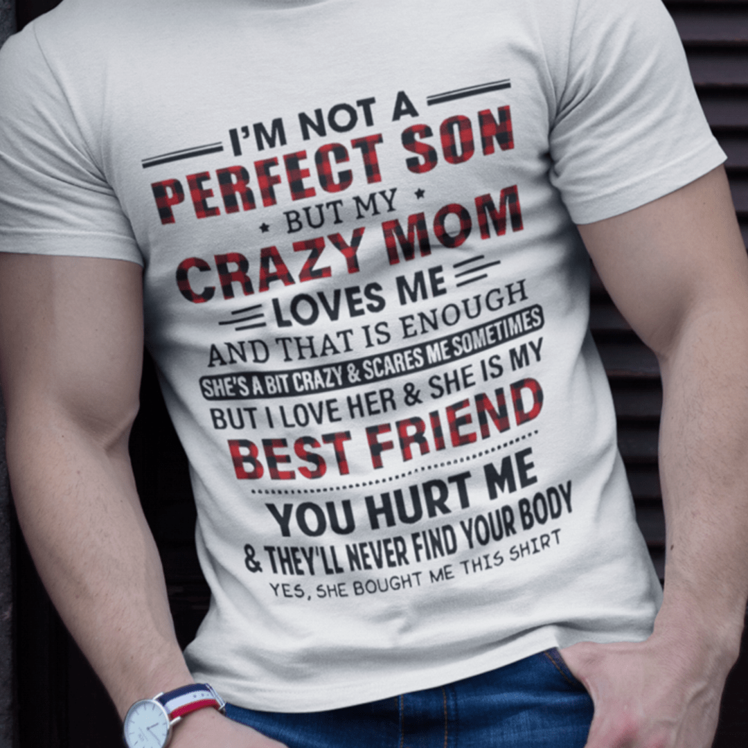 I'm Not A Perfect Son But Mom Loves Me Best T Shirt