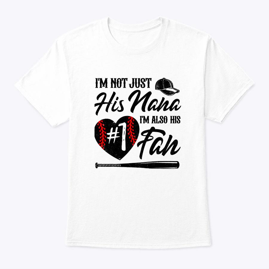 I'm Not Just His Nana I'm His Number One Fan Baseball Cute T-Shirt I'm Not Just His Nana I'm His Number One Fan Baseball Cute T-Shirt
