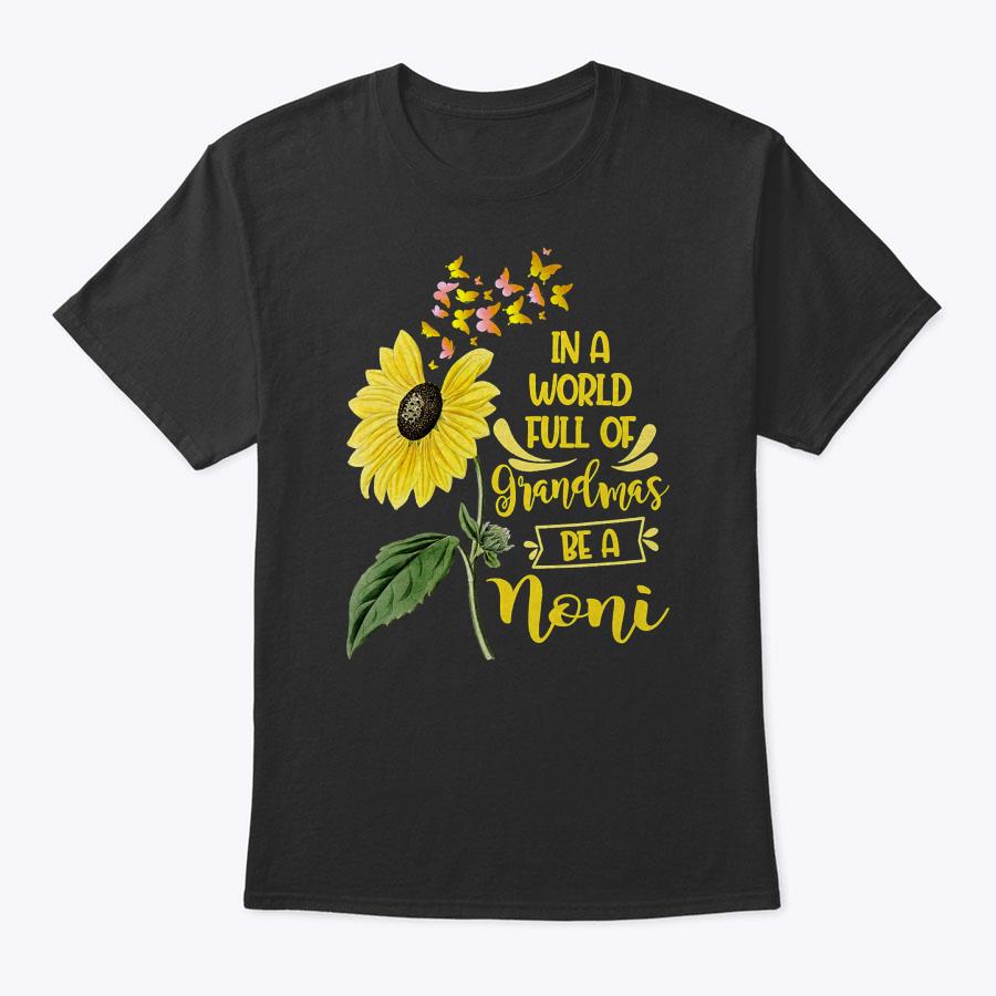 In A World Full Of Grandmas Be A Noni Mother's Day T-Shirt In A World Full Of Grandmas Be A Noni Mother's Day T-Shirt
