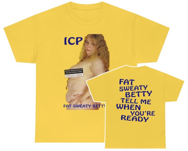 Insane Clown Posse ICP Fat Sweaty Betty Tell Me When You’re Ready Shirt
