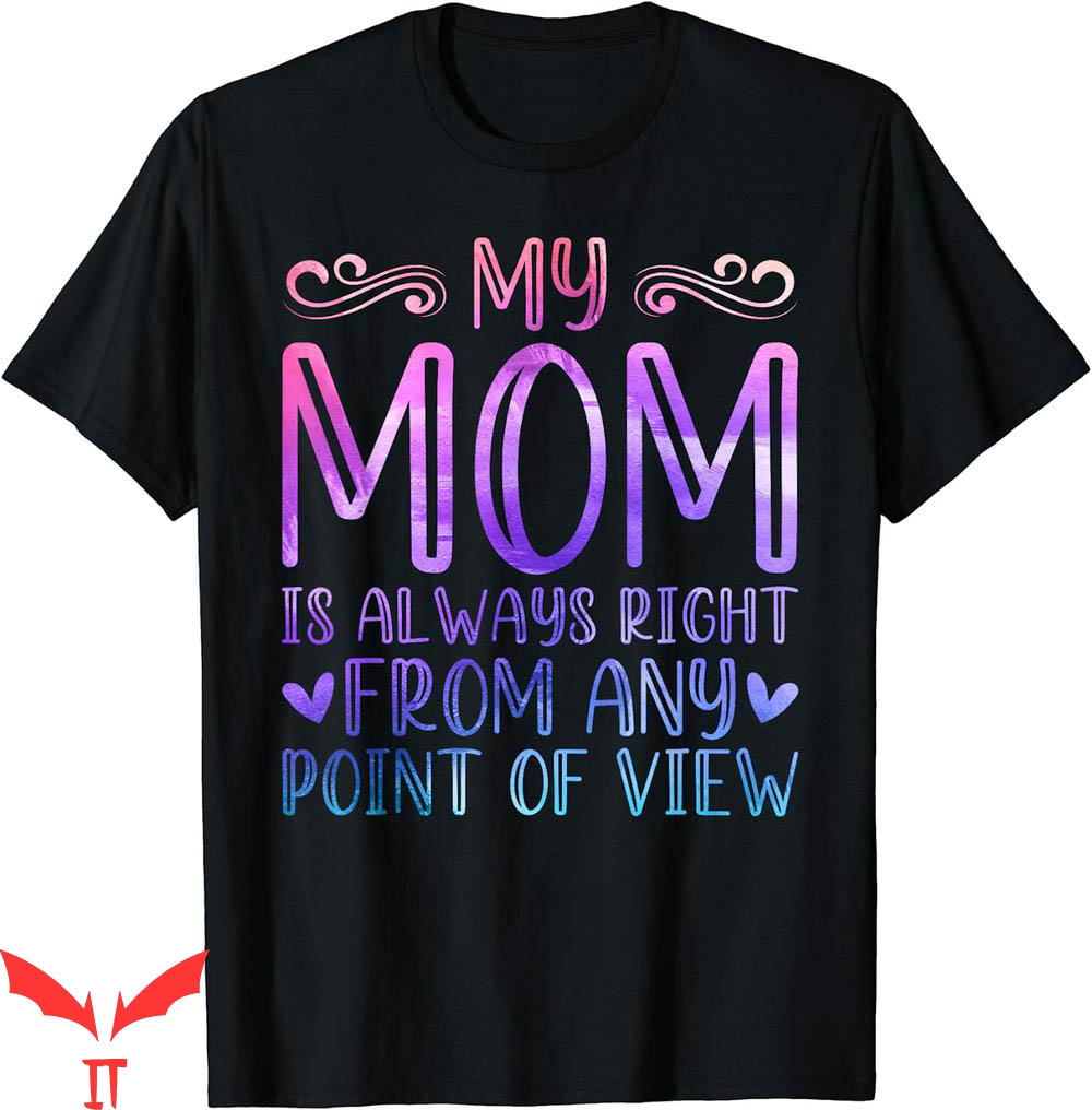 Isle Of View T-Shirt My Mom Is Always Right Any Point Day Isle Of View T-Shirt My Mom Is Always Right Any Point Day