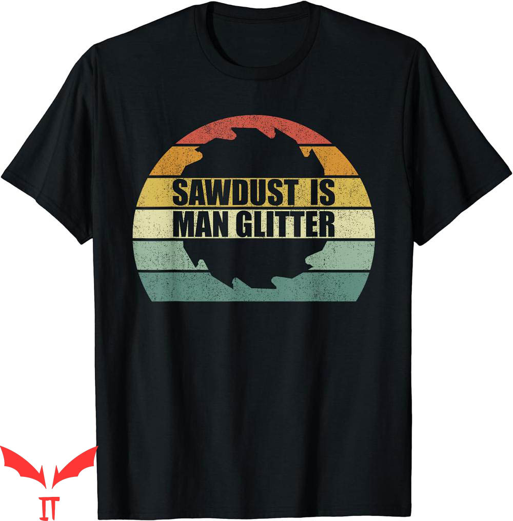 Isle Of View T-Shirt Retro Sawdust Is Glitter Woodworking Isle Of View T-Shirt Retro Sawdust Is Glitter Woodworking