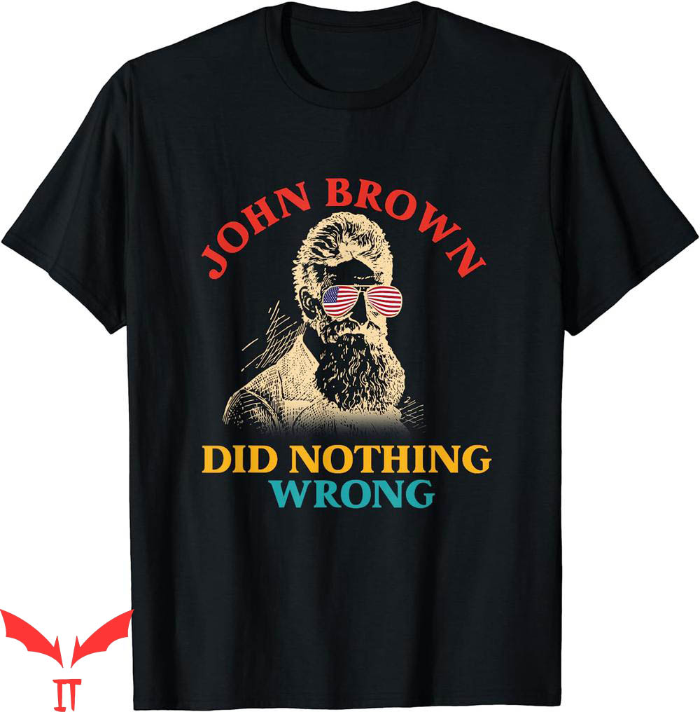 John Brown T-Shirt Did Nothing Wrong Retro Vintage John Brown T-Shirt Did Nothing Wrong Retro Vintage