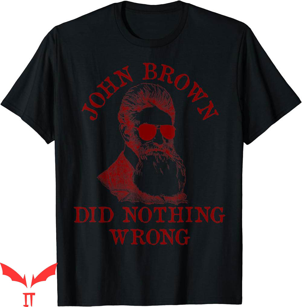 John Brown T-Shirt Did Nothing Wrong US History Meme John Brown T-Shirt Did Nothing Wrong US History Meme