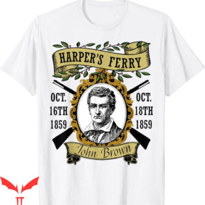 John Brown T-Shirt Harpers Raid Civil War American History