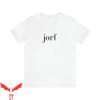 Jorf T-Shirt For Jury Duty Fans Prank Slogan Trending