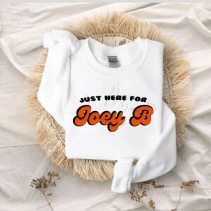 Just Here For Joey B Cincinnati Bengals Football T-Shirt Sweatshirt