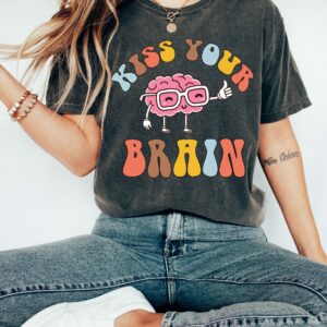 Kiss Your Brain Teacher Appreciation Shirt