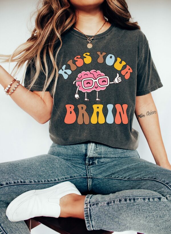 Kiss Your Brain Teacher Appreciation Shirt