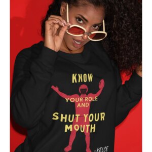 Know Your Role And Shut Mouth Travis Kelce Shirt