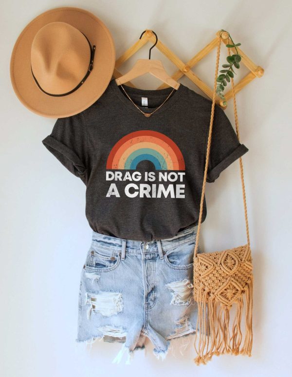 LGBTQ Rights Drag Is Not A Crime Shirt