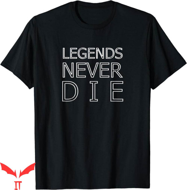 Legends Never Die T-Shirt