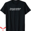 Legends Never Die T-Shirt Heroes Get remembered But Gift