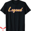 Legends Never Die T-Shirt The Gifts