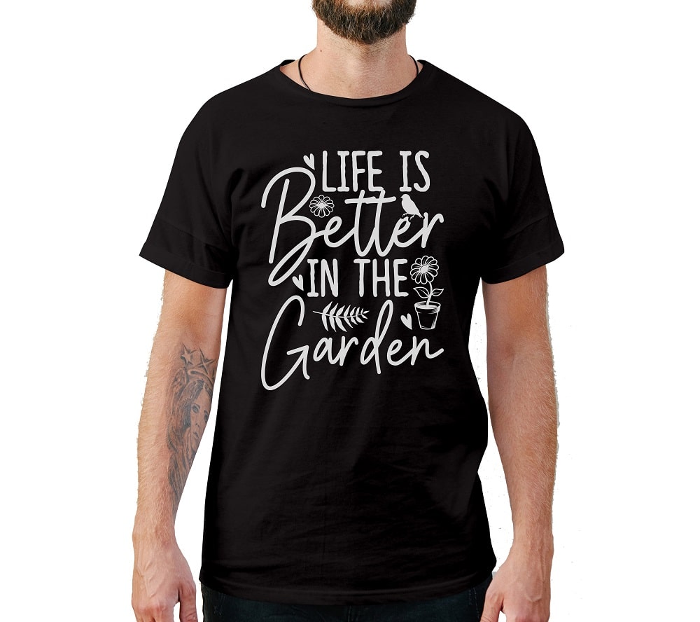 Life Is Better In The Garden T-Shirt Life Is Better In The Garden T-Shirt
