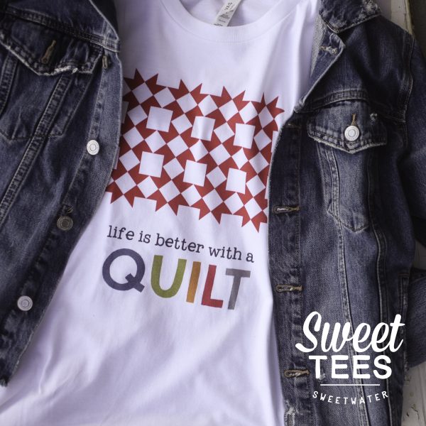 Life Is Better With A Quilt Shirt