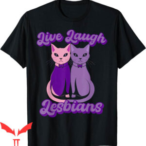 Live Laugh Lesbian T-Shirt Cat Couple Love Is Love LGBT