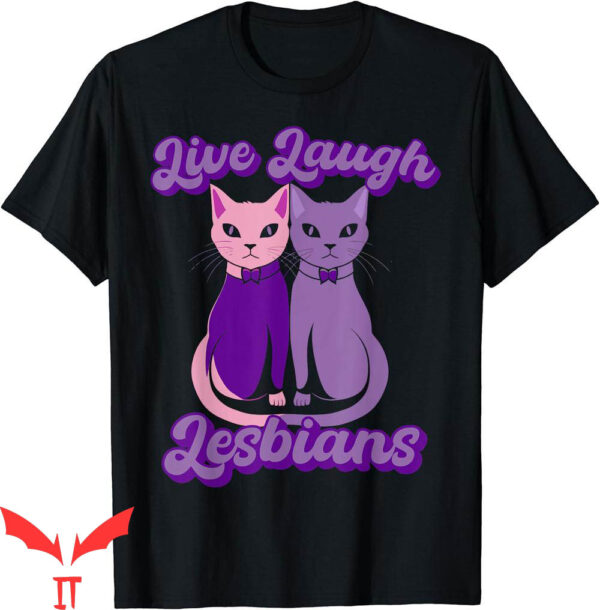 Live Laugh Lesbian T-Shirt Cat Couple Love Is Love LGBT