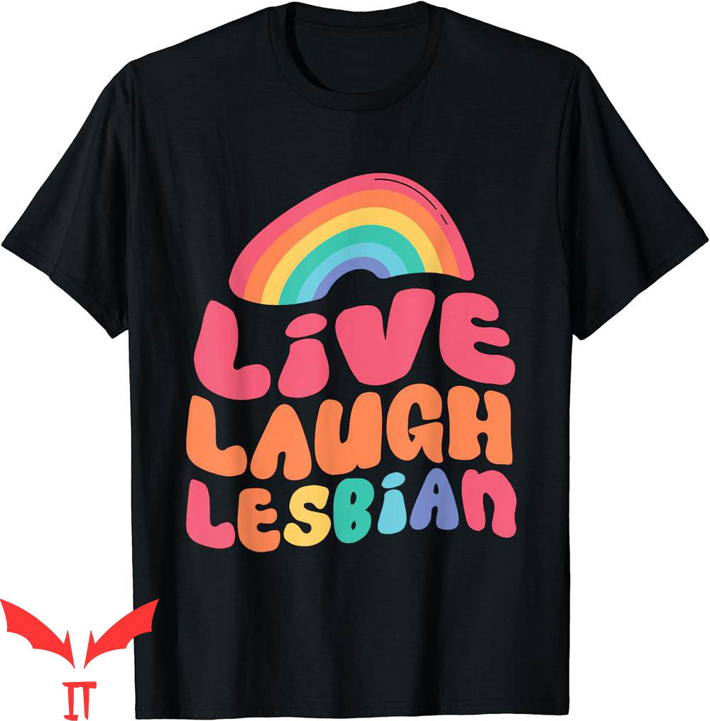 Live Laugh Lesbian T-Shirt Flag Rainbow Pride Month LGBTQ Live Laugh Lesbian T-Shirt Flag Rainbow Pride Month LGBTQ