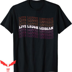 Live Laugh Lesbian T-Shirt Funny Pride LGBTQ Matching Family