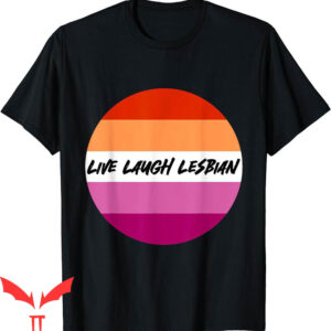 Live Laugh Lesbian T-Shirt Love Pride Month LGBTQ Tee