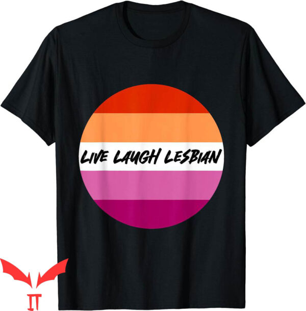 Live Laugh Lesbian T-Shirt Love Pride Month LGBTQ Tee