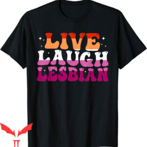Live Laugh Lesbian T-Shirt Rainbow LGBTQ Gay Pride Month