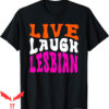 Live Laugh Lesbian T-Shirt Rainbow LGBTQ Gay Pride Queer