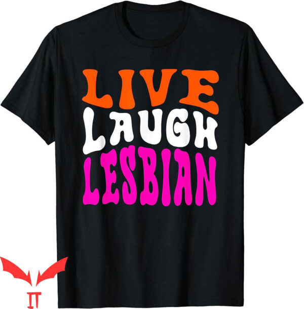 Live Laugh Lesbian T-Shirt Rainbow LGBTQ Gay Pride Queer